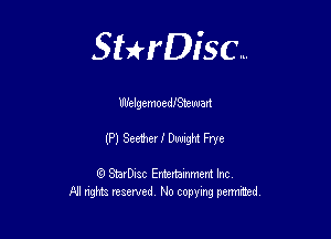 Sthisc...

WelgemoedISteuuart

(P) SeetherJ' Dwight Frye

StarDisc Entertainmem Inc
All nghta reserved No ccpymg permitted