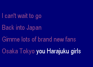 you Harajuku girls