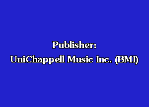 Publishen

UniChappell Music Inc. (BMI)