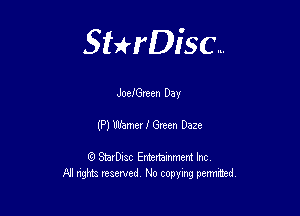 Sthisc...

JoelGreen Day

(P) Whmer 1' Green Daze

StarDisc Entertainmem Inc
All nghta reserved No ccpymg permitted