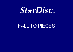 Sterisc...

FALL TO PIECES