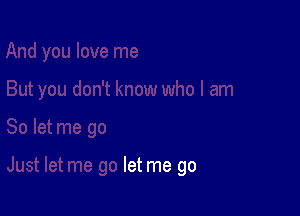 let me go