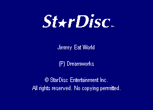 Sterisc...

Jimmy 531 Wodd

(P) Dreammta

Q StarD-ac Entertamment Inc
All nghbz reserved No copying permithed,