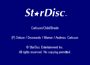 SHrDisc...

CadssonlChnldlBraide

(PlDetonchsmmdothmerandmasCaim

(9 StarDIsc Entertaxnment Inc.
NI rights reserved No copying pennithed.