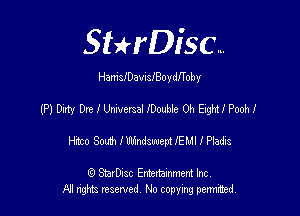 SHrDisc...

HamsIDavislBoyleoby

(P) Dirty Dr? I Umversal Me Oh Eight! Pooh!

on Sou'h HhindswepUEMl I Pladis

(Q SmrDIsc Entertainment Inc
NI rights reserved, No copying permithecl