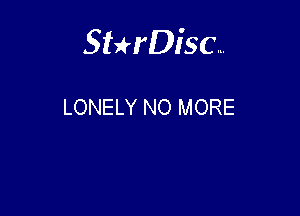 Sterisc...

LONELY NO MORE