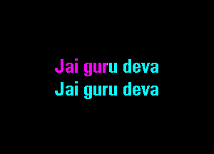 Jai guru deva

Jai guru deva