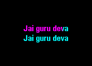 Jai guru deva

Jai guru deva