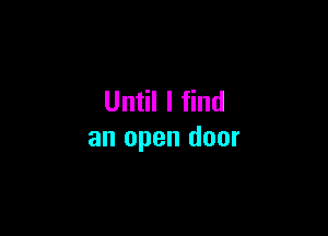 Un ll nd

an open door
