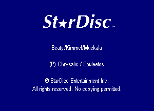 Sthisc...

BeatyiKimmeUMuckala

(P) Chrysalis I Bouleems

StarDisc Entertainmem Inc
All nghta reserved No ccpymg permitted