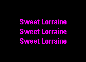 Sweet Lorraine

Sweet Lorraine
Sweet Lorraine