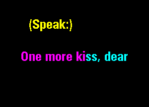 (Speaka

Onelnoreldss,dear