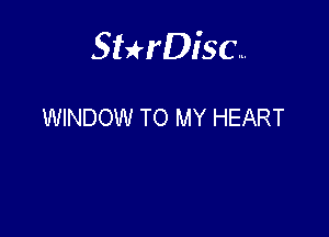 Sterisc...

WINDOW TO MY HEART