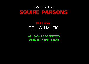 UUrnmen By

SOUIFIE PARSONS

Pubhsher
BEULAHIWUSE

ALL RIGHTS RESERVED
USEDBYPEHMBQON