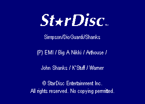 SHrDisc...

SimpsonIDio GuardifShanks

(P) EMI l 819 A NMJ IMomei

John Shanks I K'SarSlWhmer

(Q SmrDIsc Entertainment Inc
NI rights reserved, No copying permithecl