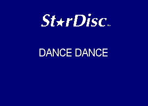 Sterisc...

DANCE DANCE