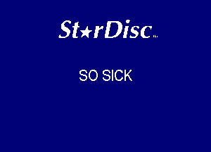 Sterisc...

SO SICK