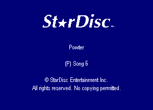 Sterisc...

Powder

(PlSmgB

Q StarD-ac Entertamment Inc
All nghbz reserved No copying permithed,