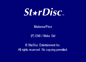 Sterisc...

Madonnaance

(P) EMIIWebo 621

Q StarD-ac Entertamment Inc
All nghbz reserved No copying permithed,