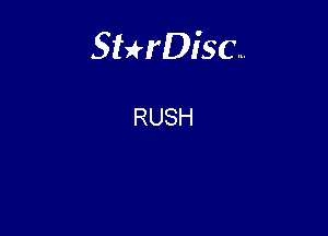 Sterisc...

RUSH