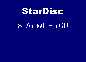 Starlisc
STAY WITH YOU