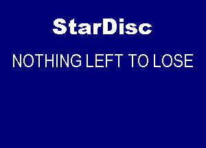 Starlisc
NOTHING LEFT TO LOSE