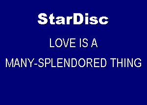 Starlisc
LOVE IS A

MANY-SPLENDORED THING