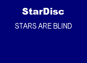 Starlisc
STARS ARE BLIND