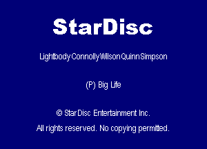 Starlisc

UghmodyConnollymnlsonQuinn Simpson

(P) 3a U9

StarDIsc Entertainment Inc,

All rights reserved No copying permitted,