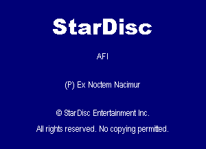 Starlisc

AFI
(P) Ex Noctem Nacnmur

IQ StarDisc Entertainmem Inc.

NJ nghts reserved No copying petmted