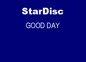 Starlisc
GOOD DAY