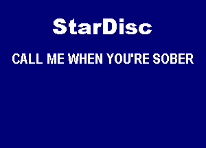 Starlisc
CALL ME WHEN YOU'RE SOBER