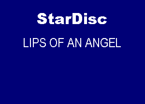 Starlisc
LIPS OF AN ANGEL