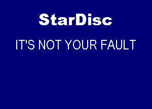 Starlisc
IT'S NOT YOUR FAULT