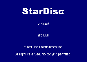 Starlisc

Onwasm
(P) EMI

StarDIsc Entertainment Inc,

All rights reserved No copying permitted,