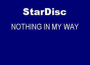 Starlisc
NOTHING IN MY WAY
