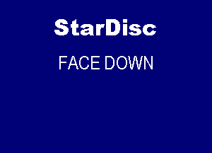 Starlisc
FACE DOWN