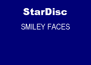 Starlisc
SMILEY FACES
