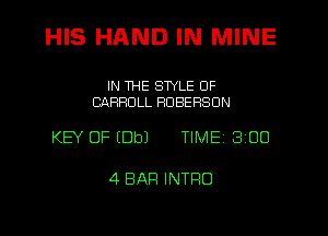 HIS HAND IN MINE

IN THE STYLE 0F
CARROLL HUBEHSUN

KEY OF (Dbl TIME 3 00

4 BAR INTFIO