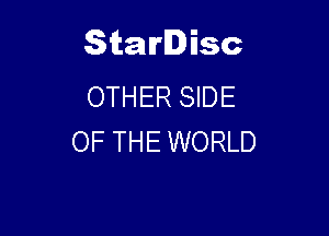 Starlisc
OTHER SIDE

OF THE WORLD