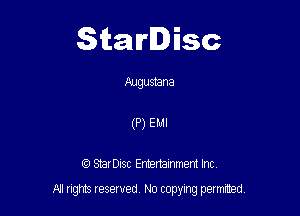 Starlisc

Augustana
(P) EMI

StarDIsc Entertainment Inc,

All rights reserved No copying permitted,