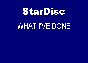Starlisc
WHAT I'VE DONE