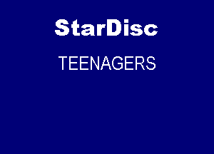 Starlisc
TEENAGERS