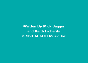 Written By Mick Jagger
and Keith Richards

91968 ABKCO Music Inc