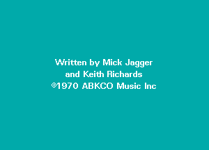 Written by Mick Jagger
and Keith Richards

91970 ABKCO Music Inc