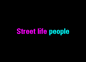 Street life people