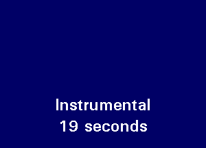 Instrumental
19 seconds