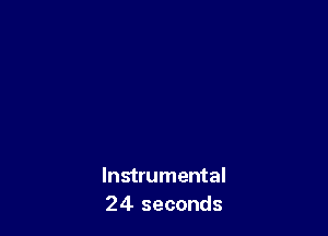 Instrumental
24 seconds