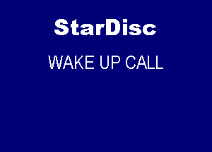 Starlisc
WAKE UP CALL