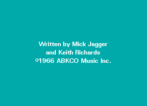 Written by Mick Jagger
and Keith Richards

G1966 ABKCO Music Inc.